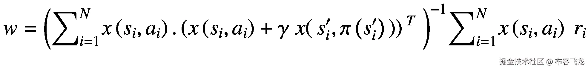 w={\left({\sum}_{i=1}^Nx\left({s}_i,{a}_i\right).\left(x\left({s}_i,{a}_i\right)+\gamma\ x\right({s}_i^{\prime },\pi \left({s}_i^{\prime}\right)\left)\right){}^T\ \right)}^{-1}{\sum}_{i=1}^Nx\left({s}_i,{a}_i\right)\ {r}_i