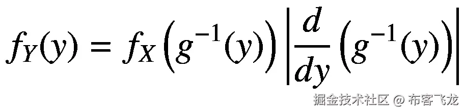 {f}_Y(y)={f}_X\left({g}^{-1}(y)\right)\left|\frac{d}{dy}\left({g}^{-1}(y)\right)\right|