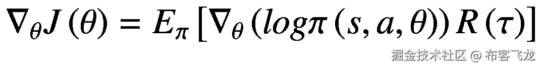 {\nabla}_{\theta }J\left(\theta \right)={E}_{\pi}\left[{\nabla}_{\theta}\left( log\pi \left(s,a,\theta \right)\right)R\left(\tau \right)\right]
