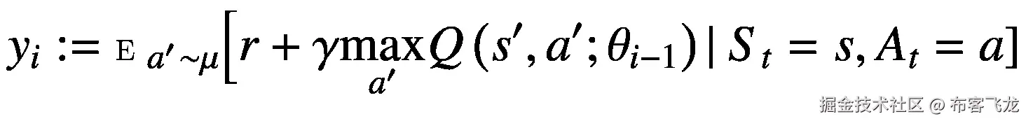{y}_i:= {\mathbbm{E}}_{a^{\prime}\sim \mu}\Big[r+\gamma \underset{a^{\prime }}{\max }Q\left({s}^{\prime },{a}^{\prime };{\theta}_{i-1}\right)\left|\ {S}_t=s,{A}_t=a\right]