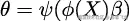 θ = 𝜓 (ϕ(X )𝛽 ) 