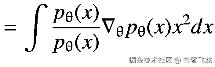 =\int \frac{p_{\uptheta}(x)}{p_{\uptheta}(x)}{\nabla}_{\uptheta}{p}_{\uptheta}(x){x}² dx