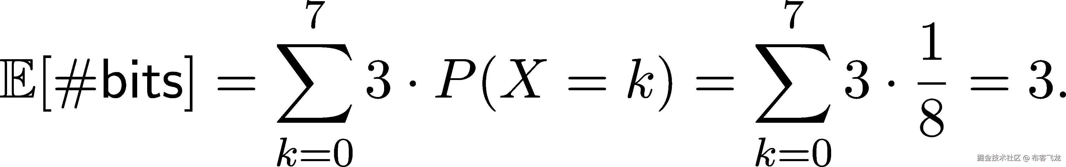  7 7 𝔼 [#bits] = ∑ 3⋅P (X = k ) = ∑ 3⋅ 1-= 3. 8 k=0 k=0 