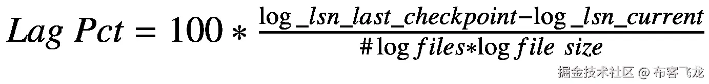 Lag\ Pct=100\ast \frac{\log \_ lsn\_ last\_ checkpoint-\log \_ lsn\_ current}{\#\log file s\ast \log file\ size}