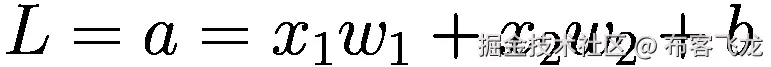 L=a={x}_1{w}_1+{x}_2{w}_2+b