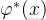 \varphi ^{*}(x)
