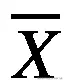 \overline{X}