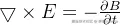 \bigtriangledown\times E=-\frac{\partial{B}}{\partial{t}}