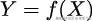 Y = f(X ) 
