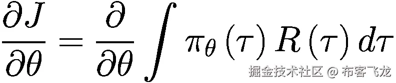 \frac{\partial J}{\partial \theta }=\frac{\partial }{\partial \theta}\int {\pi}_{\theta}\left(\tau \right)R\left(\tau \right) d\tau