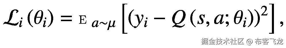 {\mathcal{L}}_i\left({\theta}_i\right)={\mathbbm{E}}_{a\sim \mu}\left[{\left({y}_i-Q\left(s,a;{\theta}_i\right)\right)}²\right],