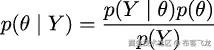  p(Y-| θ)p(θ) p(θ | Y ) = p(Y) 