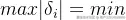 max|\delta _{i}|=min