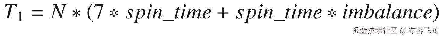 {T}_1=N\ast \left(7\ast spin\_ time+ spin\_ time\ast imbalance\right)