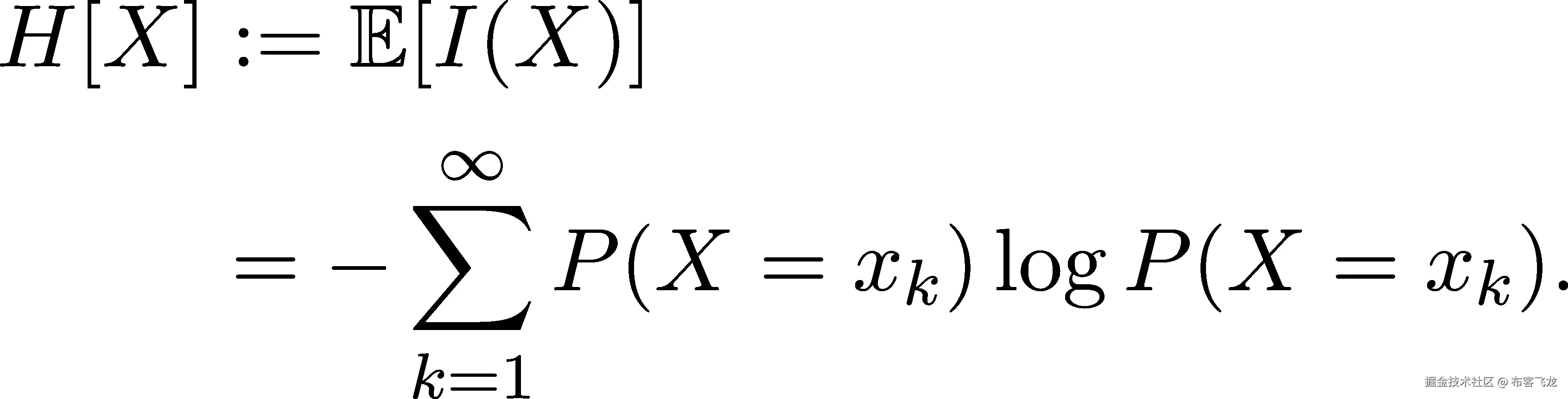 H[X ] := 𝔼[I(X )] ∑∞ = − P(X = xk)logP (X = xk). k=1 