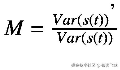 M=\frac{Var{\left(s(t)\right)}^{\hbox{'}}}{Var\left(s(t)\right)}