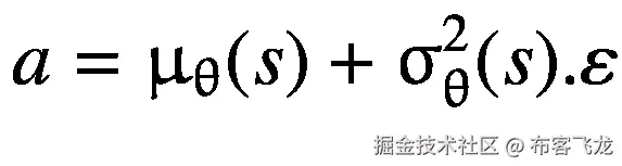 a={\upmu}_{\uptheta}(s)+{\upsigma}_{\uptheta}²(s).\varepsilon