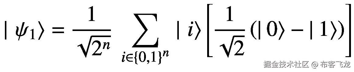 \mid \left.{\psi}_1\right\rangle =\frac{1}{\sqrt{2^n}}\ \sum \limits_{i\in {\left\{0,1\right\}}^n}\mid \left.i\right\rangle \left[\frac{1}{\sqrt{2}}\left(|\left.0\right\rangle -|\left.1\right\rangle \right)\right]