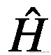 \hat{H}