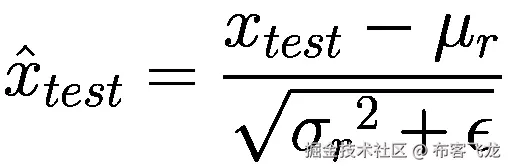 {\hat{x}}_{test}=\frac{x_{test}-{\mu}_r}{\sqrt{{\sigma_r}²+\epsilon }}