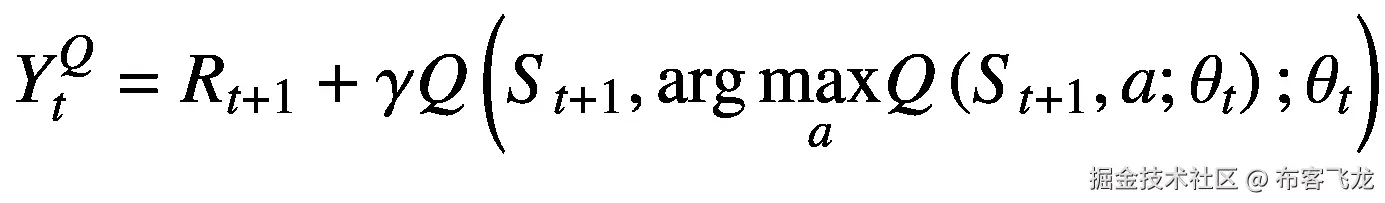 {Y}_t^Q={R}_{t+1}+\gamma Q\left({S}_{t+1},\arg \underset{a}{\max }Q\left({S}_{t+1},a;{\theta}_t\right);{\theta}_t\right)