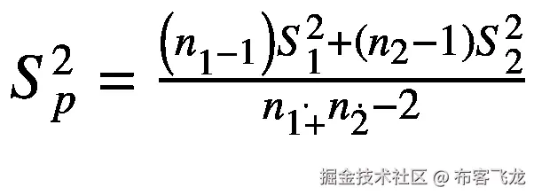 {S}_p²=\frac{\left({n}_{1^{-1}}\right){S}_1²+\left({n}_2-1\right){S}_2²}{n_{\dot{1+}}{n}_{\dot{2}}-2}