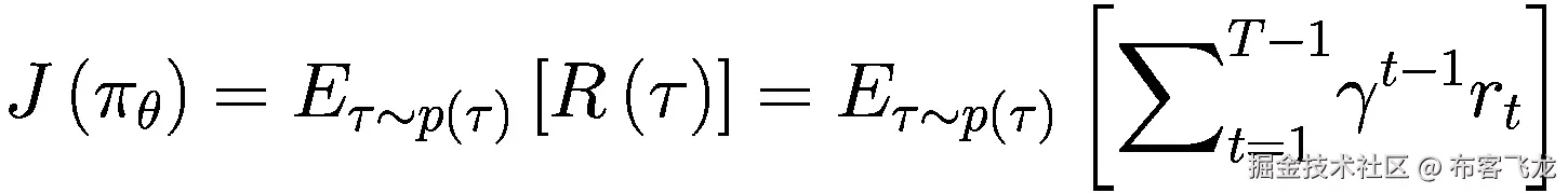 J\left({\pi}_{\theta}\right)={E}_{\tau \sim p\left(\tau \right)}\left[R\left(\tau \right)\right]={E}_{\tau \sim p\left(\tau \right)}\left[{\sum}_{t=1}^{T-1}{\gamma}^{t-1}{r}_t\right]