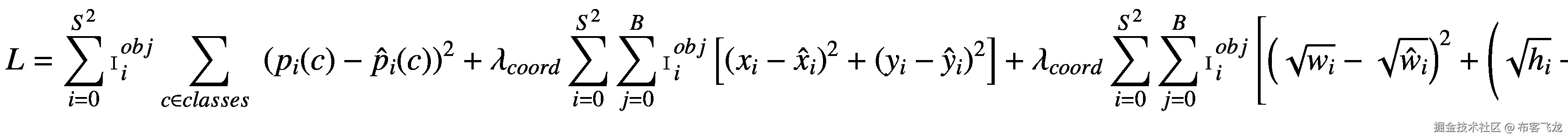 L=\sum \limits_{i=0}^{S²}{\mathbbm{I}}_i^{obj}\sum \limits_{c\in classes\ }{\left({p}_i(c)-{\hat{p}}_i(c)\right)}²+{\lambda}_{coord}\sum \limits_{i=0}^{S²}\sum \limits_{j=0}^B{\mathbbm{I}}_i^{obj}\left[{\left({x}_i-{\hat{x}}_i\right)}²+{\left({y}_i-{\hat{y}}_i\right)}²\right]+{\lambda}_{coord}\sum \limits_{i=0}^{S²}\sum \limits_{j=0}^B{\mathbbm{I}}_i^{obj}\left[{\left(\sqrt{w_i}-\sqrt{{\hat{w}}_i}\right)}²+{\left(\sqrt{h_i}-\sqrt{{\hat{h}}_i}\right)}²\right]+\sum \limits_{i=0}^{S²}\sum \limits_{j=0}^B{\mathbbm{I}}_{ij}^{obj}{\left({\mathrm{C}}_{\mathrm{i}}-{\hat{\mathrm{C}}}_{\mathrm{i}}\right)}²+{\lambda}_{noobj}\sum \limits_{i=0}^{S²}\sum \limits_{j=0}^B{\mathbbm{I}}_{ij}^{noobj}{\left({\mathrm{C}}_{\mathrm{i}}-{\hat{\mathrm{C}}}_{\mathrm{i}}\right)}²