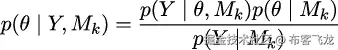 p(θ | Y,Mk ) = p(Y-| θ,Mk-)p(θ-| Mk-) p(Y | Mk ) 