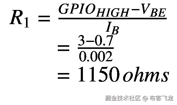 {\displaystyle \begin{array}{l}{R}_1=\frac{GPI{O}_{HIGH}-{V}_{BE}}{I_B}\\ {}\kern1.875em =\frac{3-0.7}{0.002}\\ {}\kern1.875em =1150\kern0.125em ohms\end{array}}