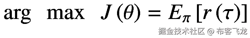 \arg \kern0.5em \max \kern0.5em J\left(\theta \right)={E}_{\pi}\left[r\left(\tau \right)\right]