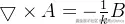 \bigtriangledown\times A=-\frac{1}{k}B