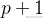 p+1