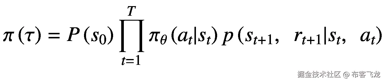 \pi \left(\tau \right)=P\left({s}_0\right)\prod \limits_{t=1}^T{\pi}_{\theta}\left({a}_t|{s}_t\right)p\left({s}_{t+1},\kern0.5em {r}_{t+1}|{s}_t,\kern0.5em {a}_t\right)