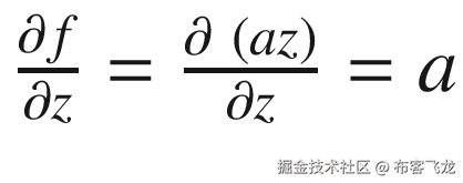 \frac{\partial f}{\partial z}=\frac{\partial\ (az)}{\partial z}=a