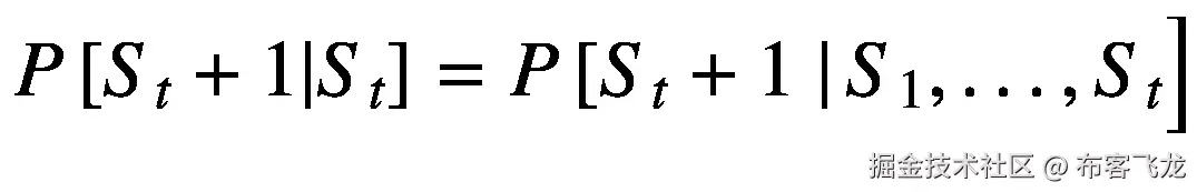 P\left[{S}_t+1|{S}_t\right]=P\left[{S}_t+1\ \right|{S}_1,\dots, {S}_t\Big]