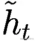 \tilde{h}_{t}