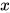 x