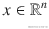 x\in {\mathrm{\mathbb{R}}}^n