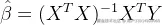 \hat{\beta }=(X^{T}X)^{-1}X^{T}Y