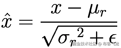 \hat{x}=\frac{x-{\mu}_r}{\sqrt{{\sigma_r}²+\epsilon }}