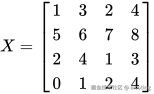 X = \begin{bmatrix} 1 & 3 & 2 & 4 \ 5 & 6 & 7 & 8 \ 2 & 4 & 1 & 3 \ 0 & 1 & 2 & 4 \end{bmatrix}